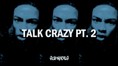 TALK CRAZY PT.2