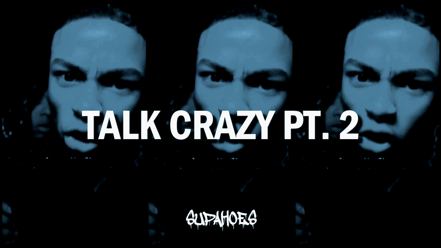 TALK CRAZY PT.2