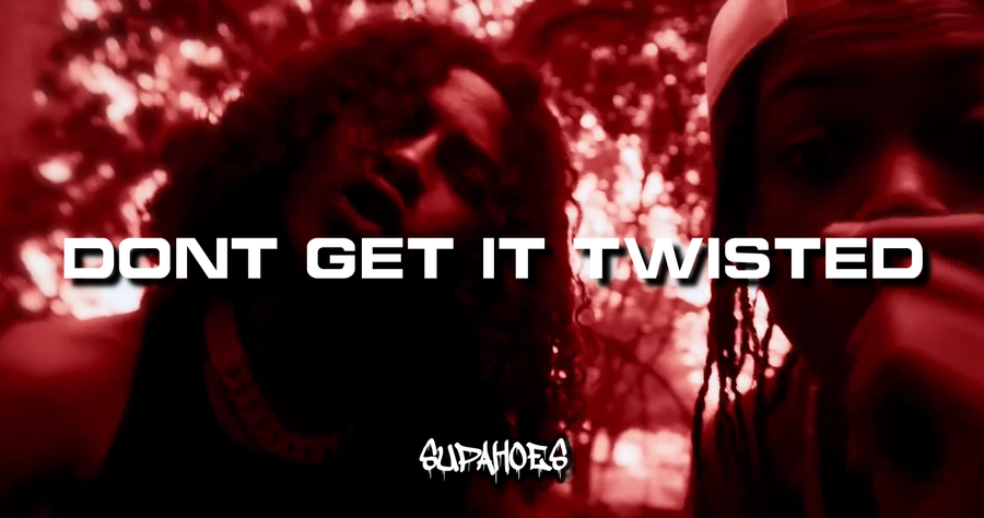 DONT GET IT TWISTED